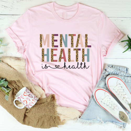 Mental Health Is Health Tee