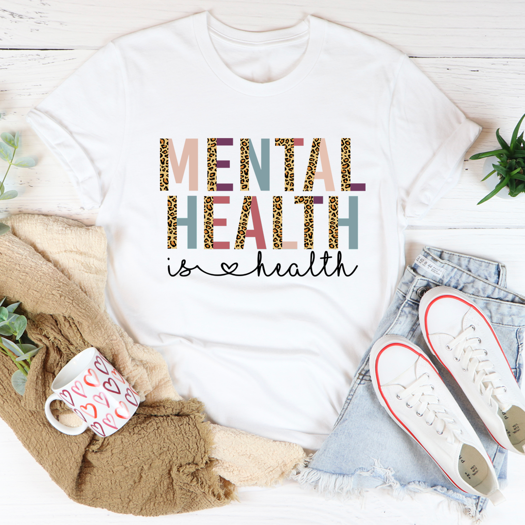 Mental Health Is Health Tee