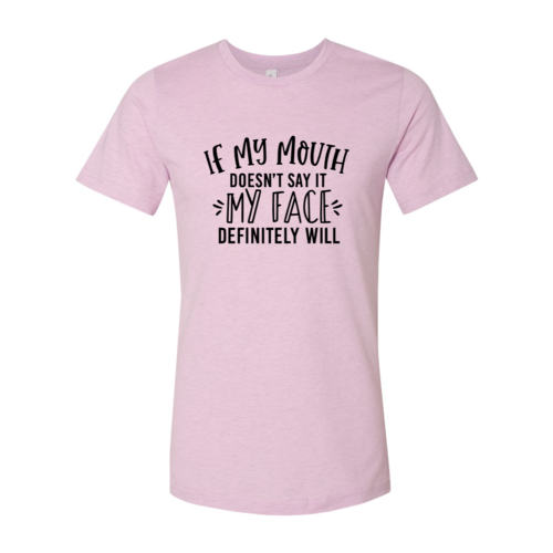 DT0260 If My Mouth Doesn't Say It My Face Shirt