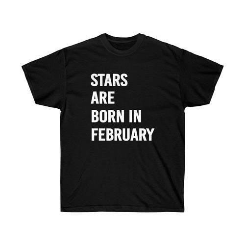 Stars Are Born in February Birthday T-Shirt