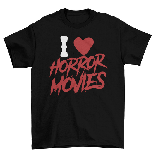 I love horror movies t-shirt