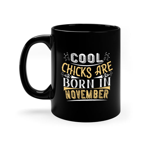 cool chicks are born in November Style 103#- birthday-Mug / Coffee Cup