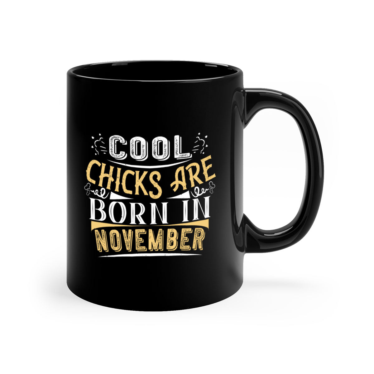 cool chicks are born in November Style 103#- birthday-Mug / Coffee Cup