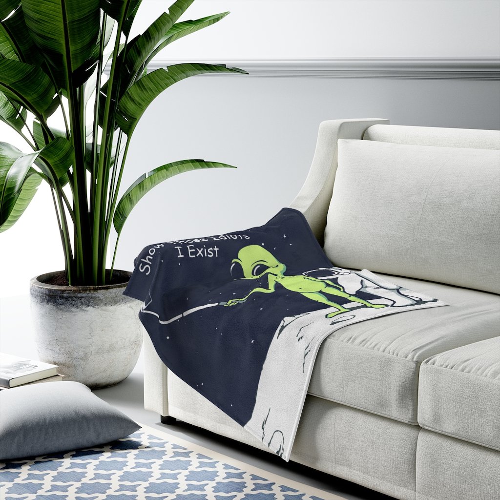 Funny Alien Show Those Idiots I Exist Velveteen Plush Blanket