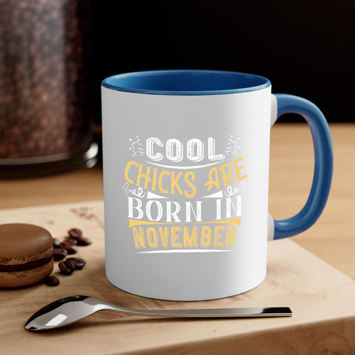 cool chicks are born in November Style 103#- birthday-Mug / Coffee Cup