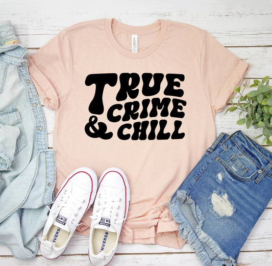 True Crime And Chill T-shirt