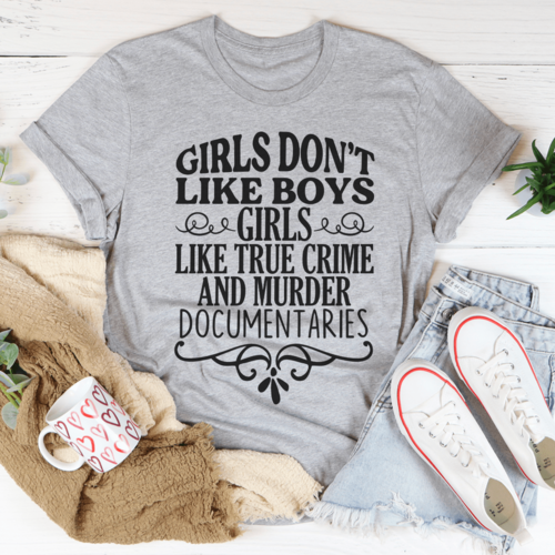 Girls Like True Crime & Murder Documentaries T-Shirt