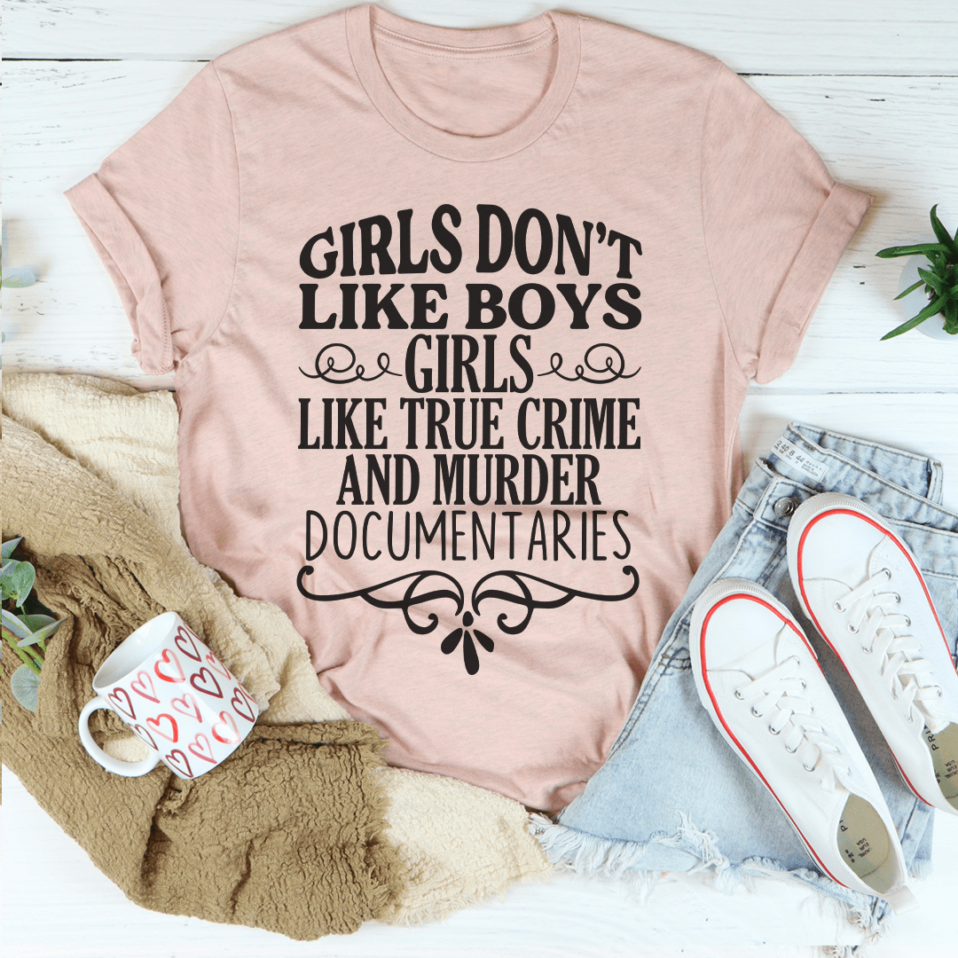 Girls Like True Crime & Murder Documentaries T-Shirt