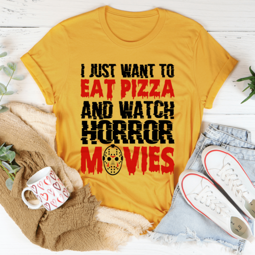 I Just Want To Eat Pizza And Watch Horror Movies Tee