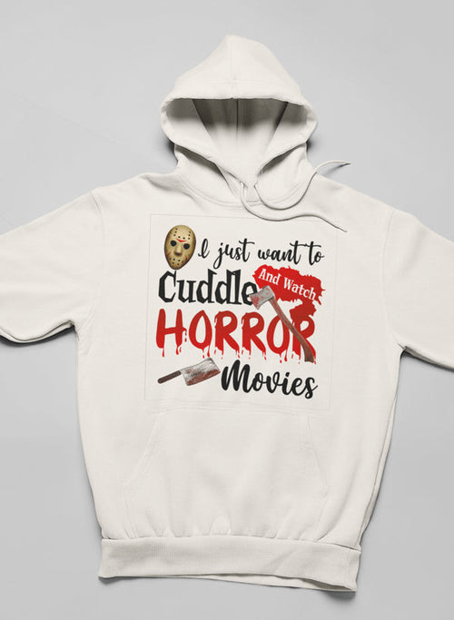 I Just Want To Cuddle And Watch Horror Movies Hoodie