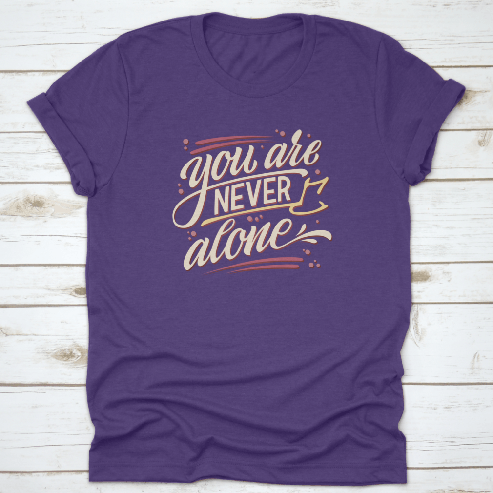 You Are Never Alone - Hand Drawn Lettering Phrase Mental Health