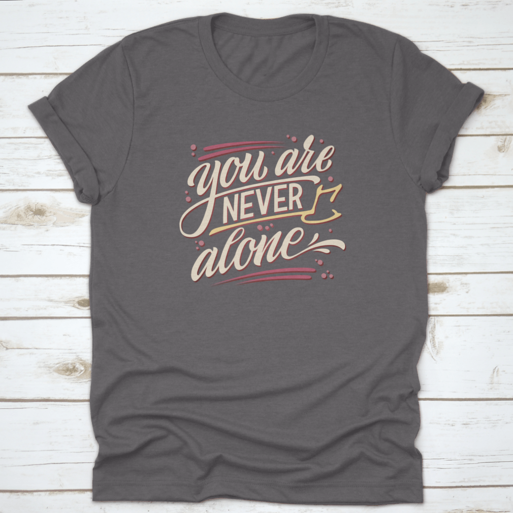 You Are Never Alone - Hand Drawn Lettering Phrase Mental Health