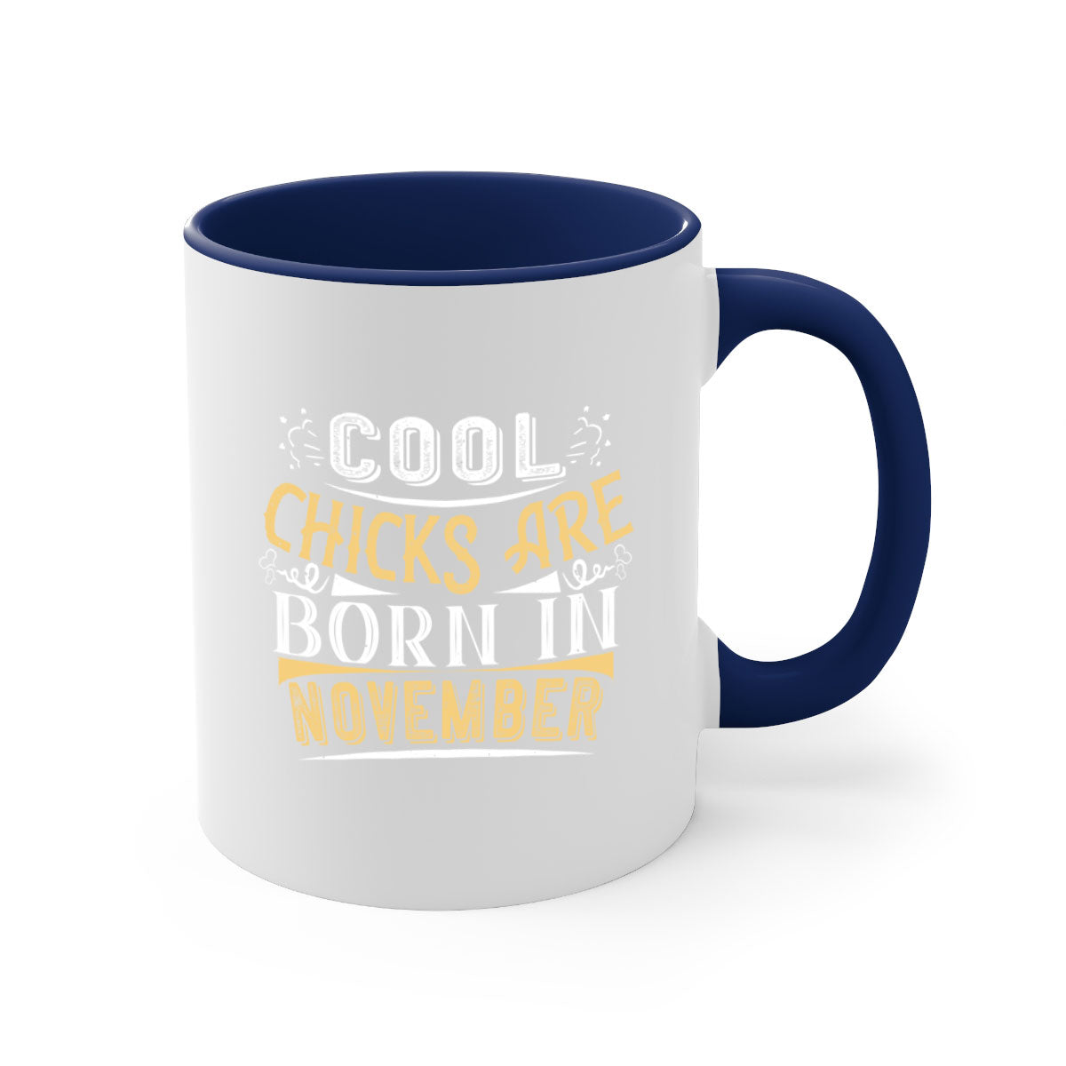 cool chicks are born in November Style 103#- birthday-Mug / Coffee Cup