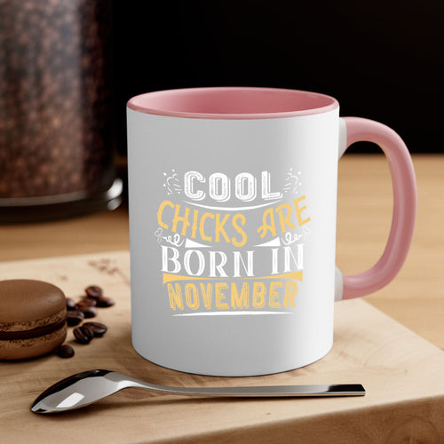 cool chicks are born in November Style 103#- birthday-Mug / Coffee Cup