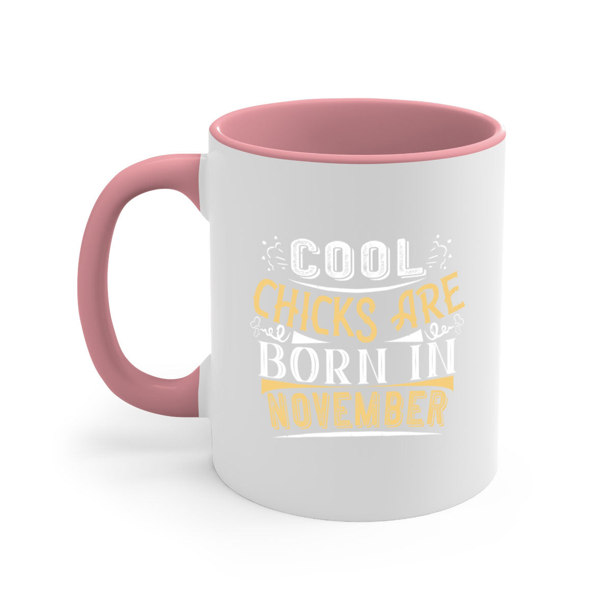 cool chicks are born in November Style 103#- birthday-Mug / Coffee Cup