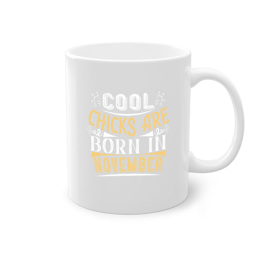 cool chicks are born in November Style 103#- birthday-Mug / Coffee Cup